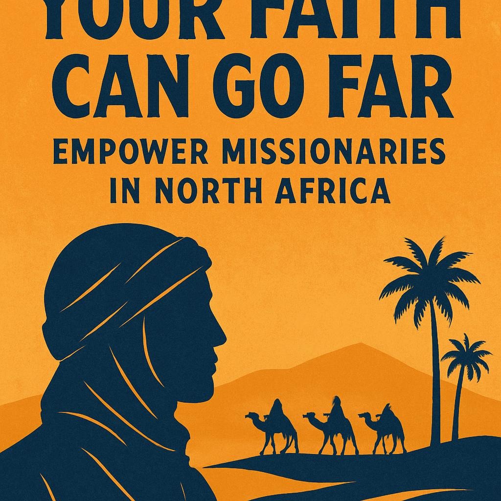 Your Faith Can Go Far: Empower Missionaries in North Africa