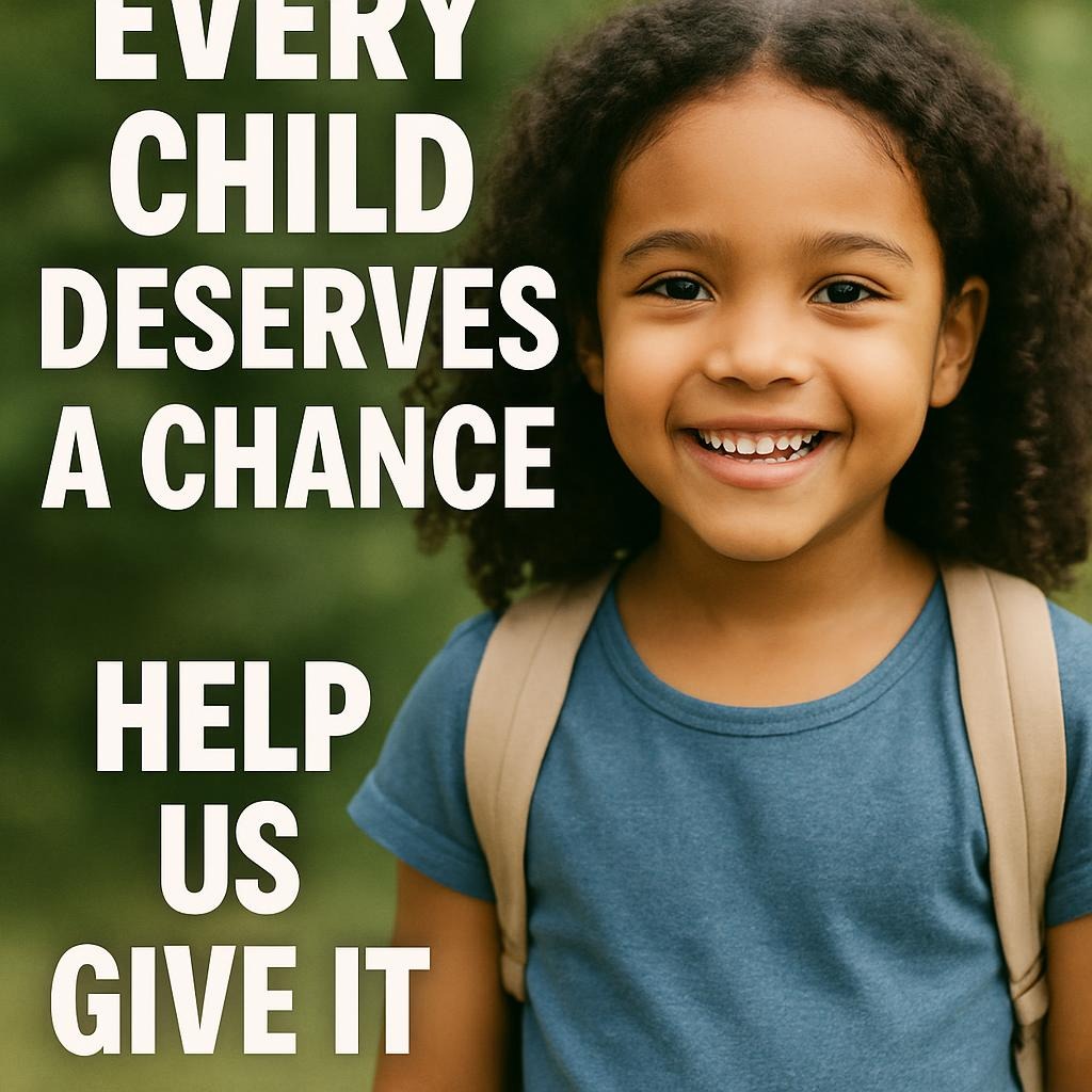 Every Child Deserves a Chance — Help Us Give It